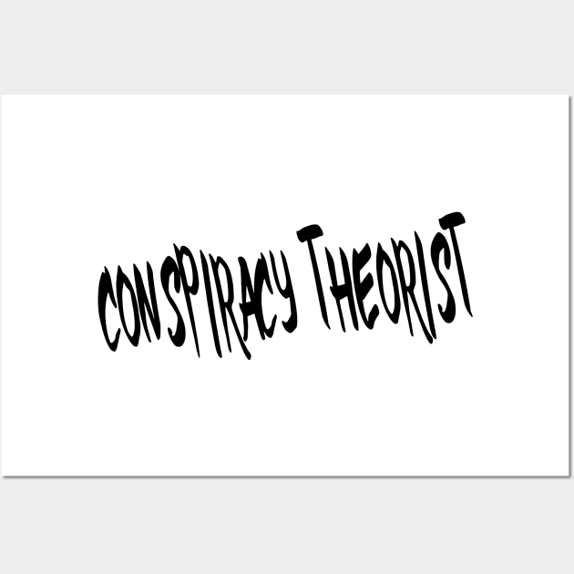 CONSPIRACY THEORIST Wall Art by TextGraphicsUSA